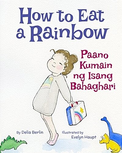 How to Eat a Rainbow: Paano Kumain Ng Isang Bahaghari: Babl Childrens Books in Tagalog and English (Paperback)