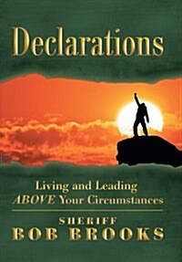 Declarations: Living and Leading Above Your Circumstances (Hardcover)