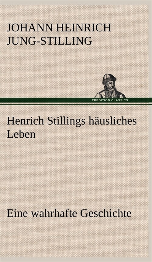 Henrich Stillings Hausliches Leben (Hardcover)