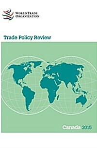 Trade Policy Review 2015: Canada: Canada (Paperback)