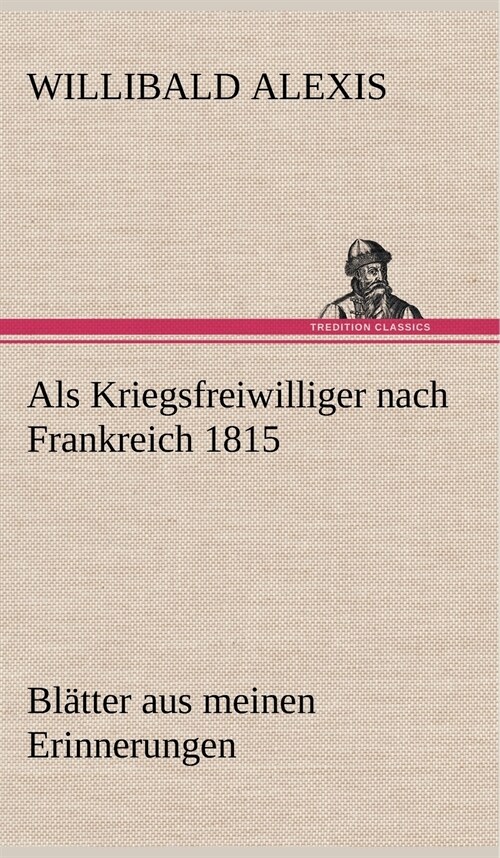 ALS Kriegsfreiwilliger Nach Frankreich 1815 (Hardcover)