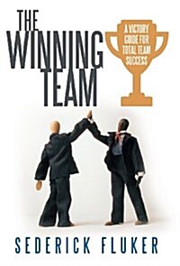 The Winning Team: A Victory Guide for Total Team Success (Hardcover)