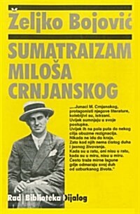 Sumatraizam Milosa Crnjanskog (Paperback)