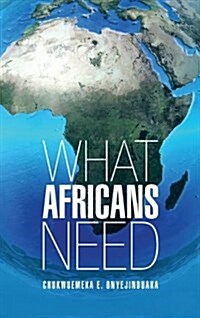 What Africans Need (Hardcover)