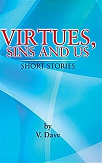 Virtues, Sins and Us: Short Stories (Hardcover)