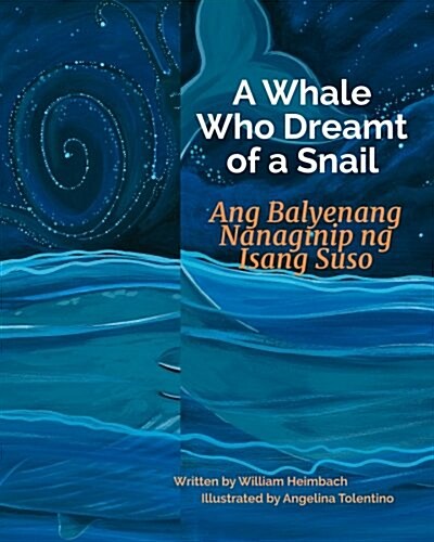 A Whale Who Dreamt of a Snail: Ang Balyenang Nanaginip Ng Isang Suso: Babl Childrens Books in Tagalog and English (Paperback)