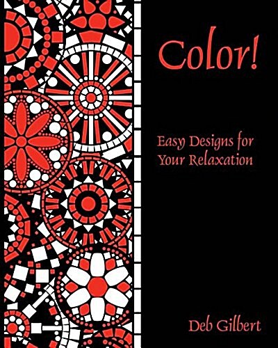 Color! Easy Designs for Your Relaxation (Paperback)