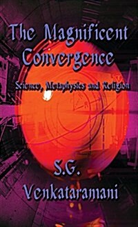 The Magnificent Convergence: Science, Metaphysics and Religion (Literary Pocket Edition) (Paperback)