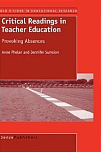 Critical Readings in Teacher Education: Provoking Absences (Hardcover)