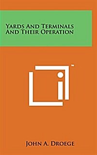 Yards and Terminals and Their Operation (Hardcover)