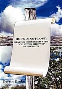 Hope Is Not Lost: Staying Connected with God in the Midst of Depression (Hardcover)