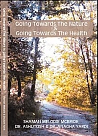 Going Towards the Nature Is Going Towards the Health (Hardcover)