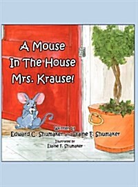 A Mouse in the House Mrs. Krause! (Hardcover)