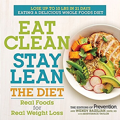 Eat Clean, Stay Lean: The Diet: Real Foods for Real Weight Loss (Paperback)