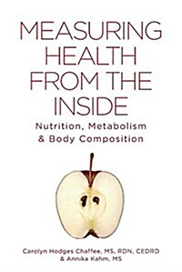 Measuring Health from the Inside: Nutrition, Metabolism & Body Composition (Paperback)