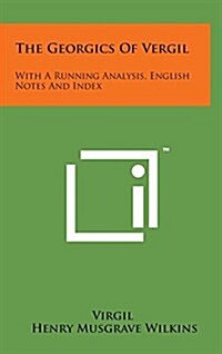 The Georgics of Vergil: With a Running Analysis, English Notes and Index (Hardcover)