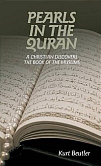 Pearls in the Quran: A Christian Discovers the Book of the Muslims (Paperback)