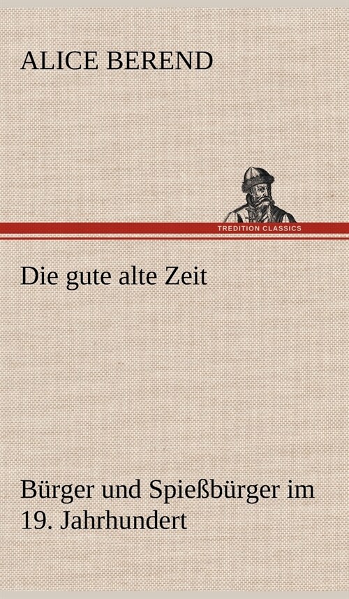 Die Gute Alte Zeit (Hardcover)