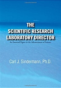 The Scientific Research Laboratory Director: An Essential Figure in the Advancement of Science (Hardcover)