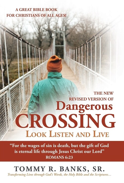 Dangerous Crossing - Look Listen and Live: For the Wages of Sin Is Death, but the Gift of God Is Eternal Life Through Jesus Christ Our Lord (Romans (Hardcover)
