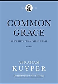 Common Grace (Volume 1): Gods Gifts for a Fallen World (Hardcover)