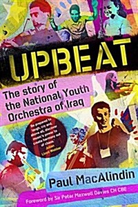 Upbeat : The Story of the National Youth Orchestra of Iraq (Hardcover)