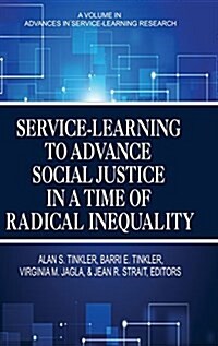Service-Learning to Advance Social Justice in a Time of Radical Inequality (Hc) (Hardcover)