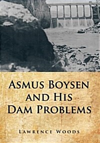 Asmus Boysen and His Dam Problems (Hardcover)