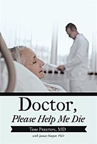 Doctor, Please Help Me Die (Hardcover)