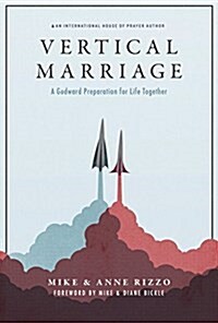 Vertical Marriage: A Godward Preparation for Life Together (Paperback)