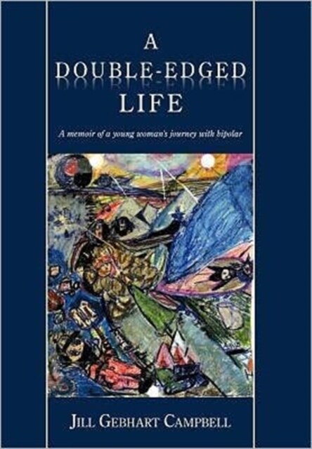 A Double-Edged Life: A Memoir of a Young Womans Journey with Bipolar (Hardcover)