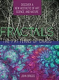 Fractals: The Patterns of Chaos: Discovering a New Aesthetic of Art, Science, and Nature (a Touchstone Book) (Hardcover, Reprint)