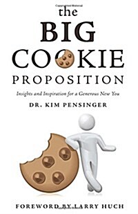 The Big Cookie Proposition - Insights and Inspiration for a Generous New You (Hardcover)