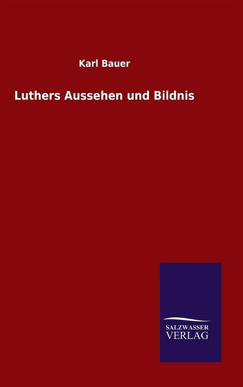 Luthers Aussehen Und Bildnis (Hardcover)