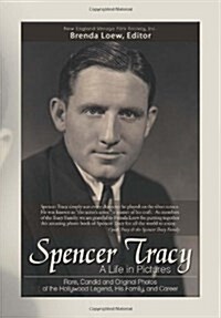 Spencer Tracy, a Life in Pictures: : Rare, Candid, and Original Photos of the Hollywood Legend, His Family, and Career (Hardcover)