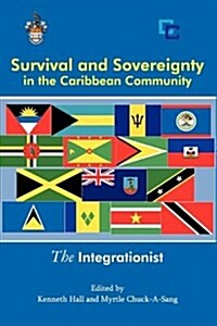 The Integrationist: Survival and Sovereignty in the Caribbean Community (Paperback)