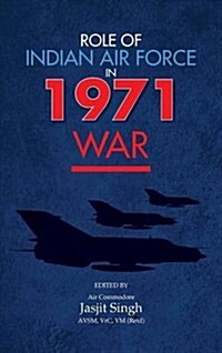 Role of Indian Air Force in 1971 War (Hardcover)