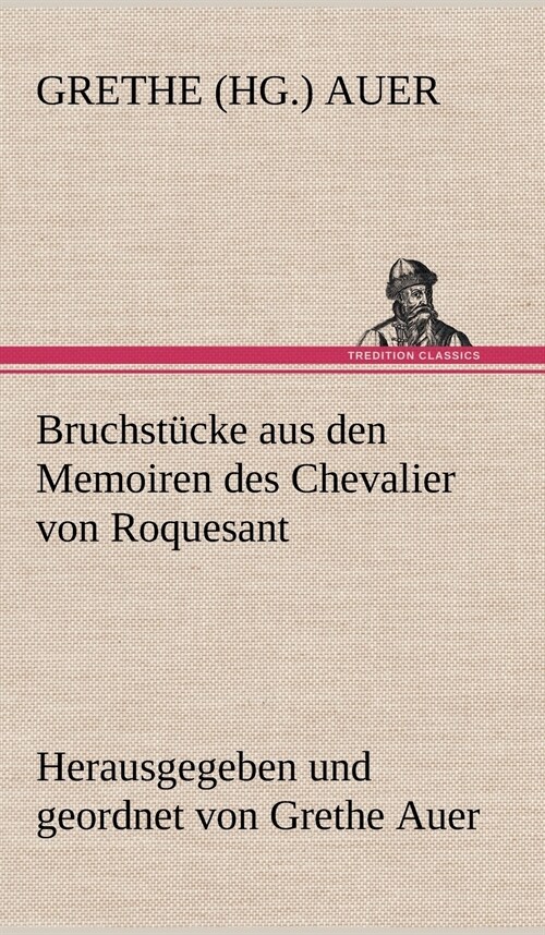 Bruchstucke Aus Den Memoiren Des Chevalier Von Roquesant (Hardcover)