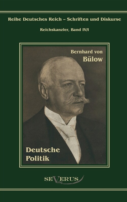 Bernhard von B?ow - Deutsche Politik: ?ertragung der Schrift von Fraktur in Antiqua (Hardcover)