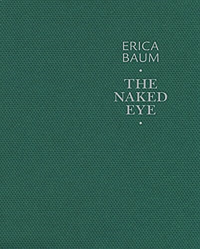 Erica Baum: The Naked Eye (Hardcover)