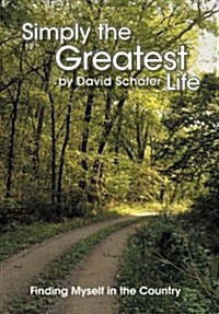 Simply the Greatest Life: Finding Myself in the Country (Hardcover)