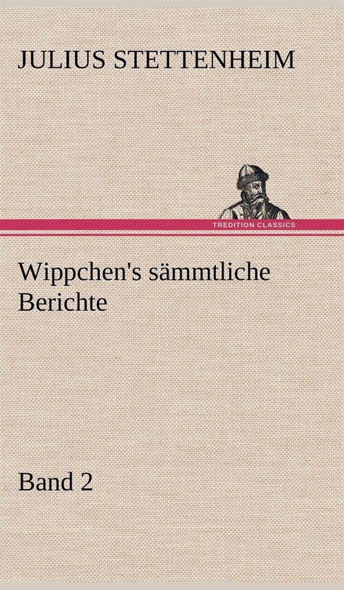 Wippchens Sammtliche Berichte, Band 2 (Hardcover)