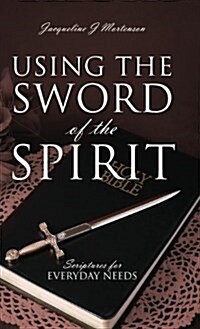 Using the Sword of the Spirit: Scriptures for Everyday Needs (Hardcover)