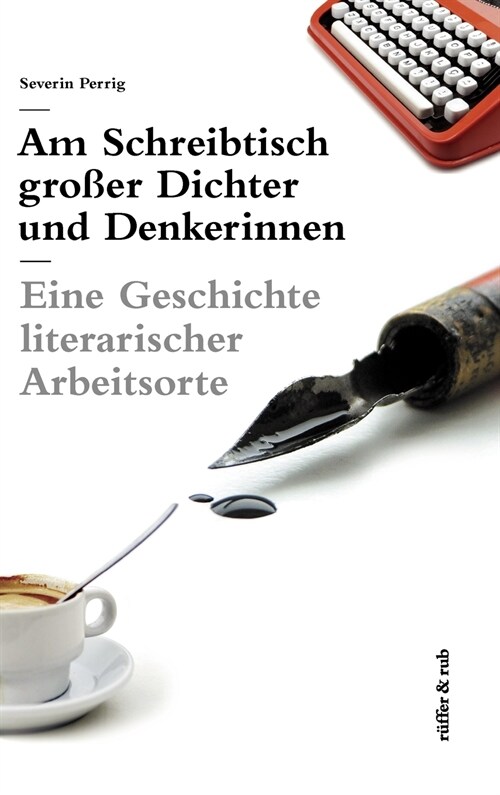 Am Schreibtisch gro?r Dichter und Denkerinnen: Eine Geschichte literarischer Arbeitsorte (Hardcover)