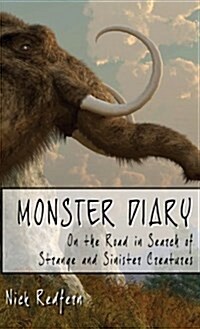 Monster Diary: On the Road in Search of Strange and Sinister Creatures (Hardcover)