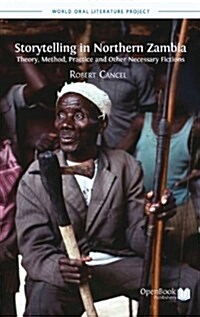 Storytelling in Northern Zambia: Theory, Method, Practice and Other Necessary Fictions (Hardcover)