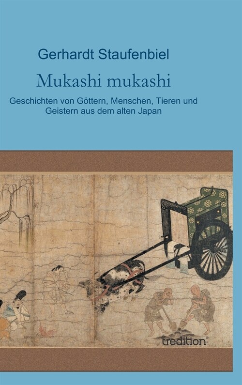 Mukashi mukashi: Geschichten von G?tern, Menschen, Tieren und Geistern aus dem alten Japan (Hardcover)