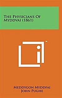 The Physicians of Myddvai (1861) (Hardcover)