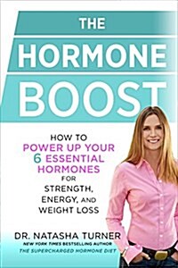 [중고] The Hormone Boost: How to Power Up Your 6 Essential Hormones for Strength, Energy, and Weight Loss (Hardcover)