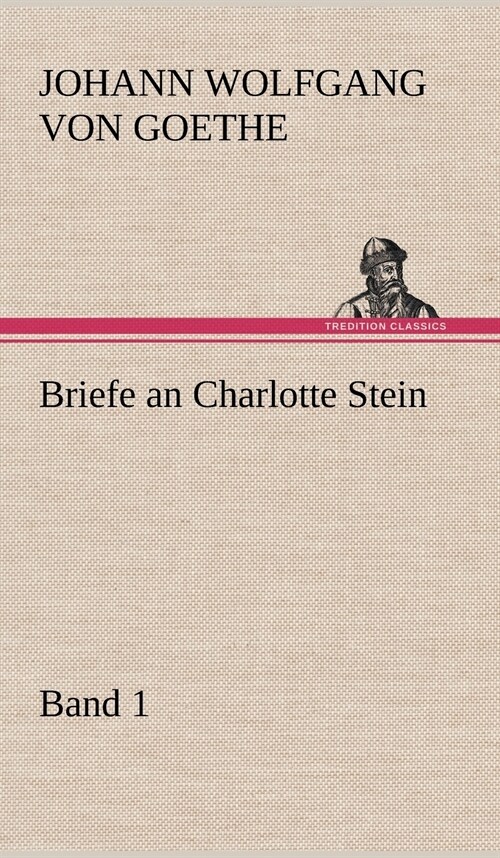 Briefe an Charlotte Stein, Bd. 1 (Hardcover)